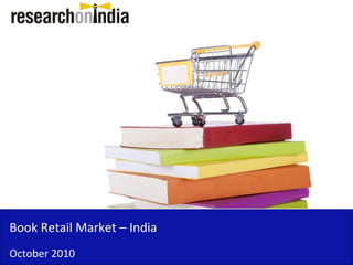 Book Retail Market – India
October 2010
 