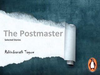 The Postmaster
Selected Stories




Rabindranath Tagore
 