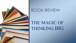 THE MAGIC OF
THINKING BIG
BOOK REVIEW
 