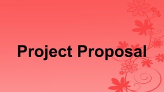Project Proposal
 