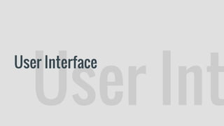 User Int
User Interface
 