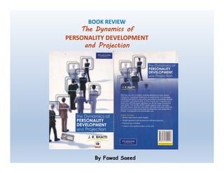 BOOK REVIEW
The Dynamics of
PERSONALITY DEVELOPMENT 
and Projection
By Fawad Saeed
 