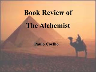 Book Review of
The Alchemist

  Paulo Coelho
 