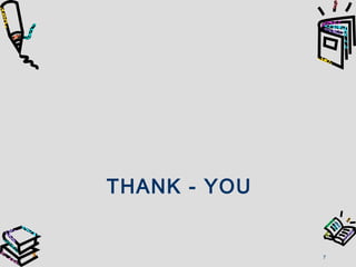 THANK - YOU
7
 