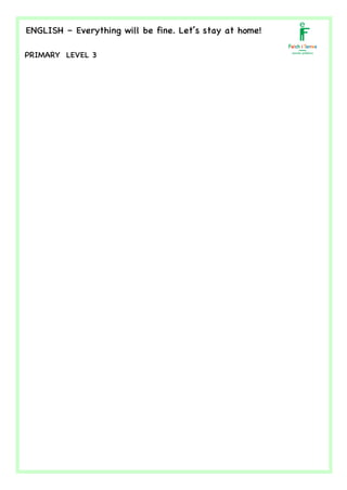 PRIMARY LEVEL 3
ENGLISH – Everything will be fine. Let’s stay at home!