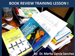 BOOK REVIEW TRAINING LESSON I
 