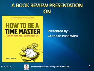 Presented by :-
                            Chandan Pahelwani




11-Apr-13   Tolani Institute of Management Studies   2
 