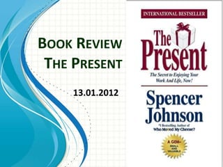 BOOK REVIEW
 THE PRESENT
     13.01.2012
 