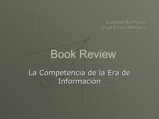 La Competencia de la Era de Información Euclides Rodríguez Jorge Emilio Mendoza Book Review 