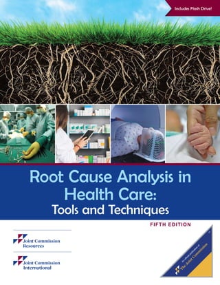 Includes Flash Drive!
Root Cause Analysis in
Health Care:
Tools and Techniques
FIFTH EDITION
 