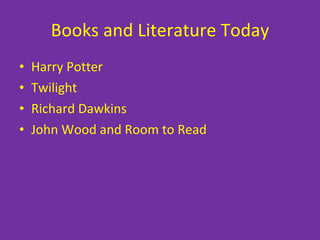 Books and Literature Today Harry Potter Twilight Richard Dawkins John Wood and Room to Read 