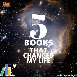 5BOOKS
THAT
CHANGED
MY LIFE
swipe @chiragsheth_01
 