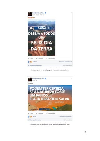 9
Postagem feita em uma fã page do Facebook no dia da Terra.
Postagem feita no Facebook 6 meses depois pela mesma fã page.
 