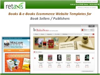 Books & e-Books Ecommerce Website Templates for
Book Sellers / Publishers
1
Call us for a FREE Demo : 0120-4222758
 