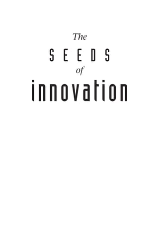 The

 S E E D S
    of


innovation
 