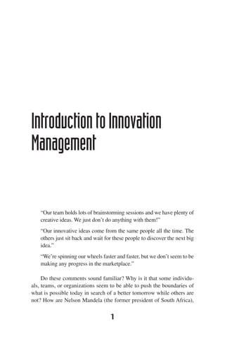 Introduction to Innovation
Management

    “Our team holds lots of brainstorming sessions and we have plenty of
    creati...