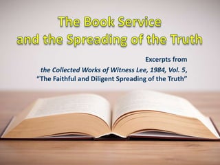 Excerpts from
the Collected Works of Witness Lee, 1984, Vol. 5,
“The Faithful and Diligent Spreading of the Truth”
 