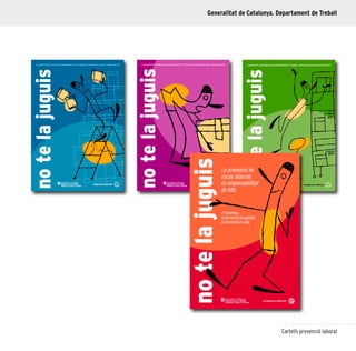 17
Cartells prevenció laboral
Generalitat de Catalunya. Departament de Treball
 