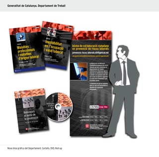 18
Nova línia gràfica del Departament. Cartells, DVD, Roll-up
Generalitat de Catalunya. Departament de Treball
 