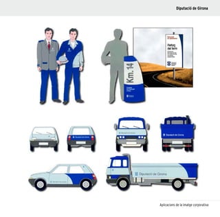 25
Aplicacions de la imatge corporativa
Diputació de Girona
 