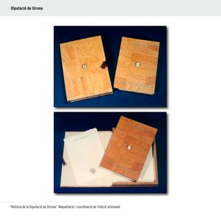 26
“Història de la Diputació de Girona”. Maquetació i coordinació de l’edició artesanal
Diputació de Girona
 