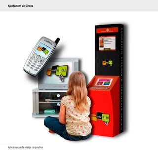 34
Aplicacions de la imatge corporativa
Ajuntament de Girona
 