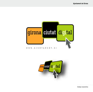35
Imatge corporativa
Ajuntament de Girona
 