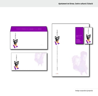 39
Imatge corporativa (projecte)
Ajuntament de Girona. Centre cultural L’Estació
 