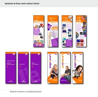 40
Ajuntament de Girona. Centre cultural L’Estació
Banderoles informatives i de senyalització (projecte)
 