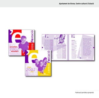 41
Publicació periòdica (projecte)
Ajuntament de Girona. Centre cultural L’Estació
 