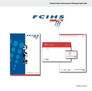 69
Imatge corporativa
Fundació Centre Internacional d’Hidrologia Subterrània
 