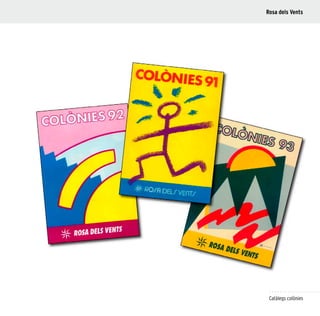 77
Catàlegs colònies
Rosa dels Vents
 