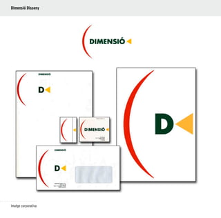 78
Imatge corporativa
Dimensió Disseny
 