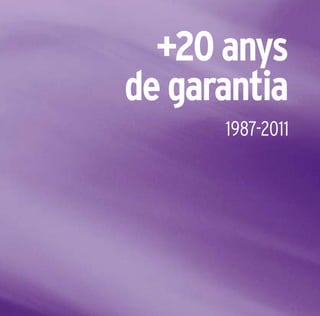 9
+20anys
degarantia
1987-2011
 