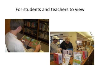 For students and teachers to view 