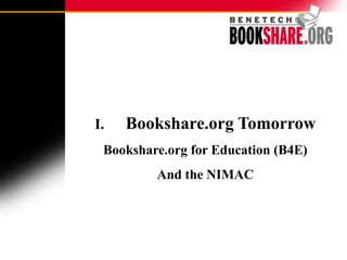 Bookshare.org Tomorrow Bookshare.org for Education (B4E) And the NIMAC 