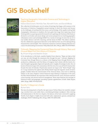GIS Bookshelf
                       Teaching Geographic Information Science and Technology in
                       Higher Education
                       Editors David Unwin, Nicholas Tate, Kenneth Foote, and David DiBiase
                       This collection of articles grew out of a series of meetings that began with sessions at the
                       Association of American Geographers annual meeting. It charts the history and focuses
                       on the challenges of teaching both the science and technology of the rapidly evolving field
                       of geographic information to students who have goals that range from improving critical
                       thinking skills to acquiring a powerful research tool to getting a job. Sections of the book are
                       devoted to curriculum and course design and various perspectives on teaching geographic
                       information science and technology (GIS&T) in a variety of settings. It covers the use of vir-
                       tual worlds, distance and web e-learning, and the future of GIS&T. The editors underline
                       that the collaborative approach of educators in this field has been one of its distinguishing
                       characteristics and strengths. This community of practice continues helping educators suc-
                       ceed in this demanding environment. Wiley-Blackwell, 2012, 496 pp., ISBN: 978-0470748565

                       Colorado: Mapping the Centennial State through History; Rare and
                       Unusual Maps from the Library of Congress
                       By Vincent Virga and Stephen Grace
                       In his introduction to this book, coauthor Stephen Grace observes, “Maps can help us find
                       our way, not only through the mountains but through the past.” Colorado: Mapping the
                       Centennial State through History is a volume in the Mapping States through History series
                       produced in collaboration with the Library of Congress. Each volume tells the history of a
                       state through its geography. Organized topically and in roughly chronological order, this col-
                       lection of historical maps with commentary tells the story of an area of North America that
                       became the state of Colorado. Of particular interest are maps in the “Native People” chap-
                       ter. A map created by the explorer John Wesley Powell maps the linguistic stocks of native
                       peoples. Another shows the extermination of the American bison, a key event in subduing
                       Indians in the state. Chapters contain historical maps relating to exploration of the state,
                       the Pike’s Peak Gold Rush, the expansion of the railroad network, towns, the boom and bust
                       cycle of mining, and natural resources management. These maps illustrate the interplay of
                       historical events and geography, providing a greater apprehension of both. Globe Pequot,
                       2009, 128 pp., ISBN: 978-0762745319

                       NumPy 1.5 Beginner’s Guide
                       By Ivan Idris
                       This learn-by-doing book on NumPy, the open source Python library for scientific comput-
                       ing, is written from a user rather than a contributing developer standpoint. After covering
                       the fundamentals in the first two chapters, the balance of the book is devoted to applying
                       NumPy. Each chapter is highly structured with tasks, explanations, quizzes, and practical
                       challenges. PACKT Publishing, 2011, 234 pp., ISBN: 978-1849515306




62   au  Summer 2012  esri.com
 