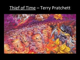 Thief of Time – Terry Pratchett
 