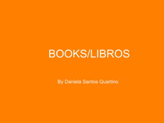 BOOKS/LIBROS

 By Daniela Santos Quartino
 