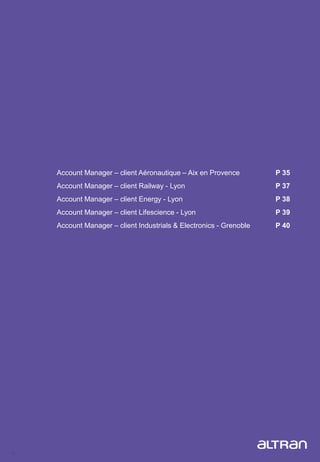 35
Account Manager – client Aéronautique – Aix en Provence P 35
Account Manager – client Railway - Lyon P 37
Account Manager – client Energy - Lyon P 38
Account Manager – client Lifescience - Lyon P 39
Account Manager – client Industrials & Electronics - Grenoble P 40
 