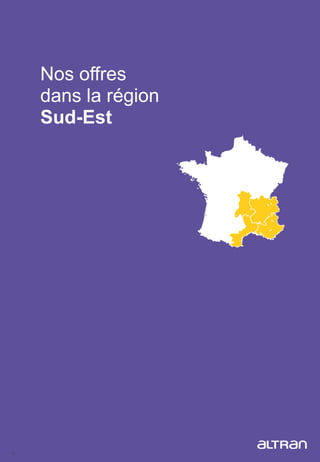 30
Nos offres
dans la région
Sud-Est
 