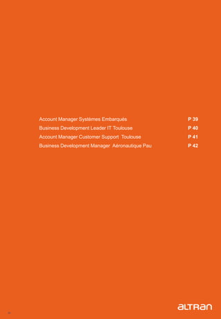 38
Account Manager Systèmes Embarqués P 39
Business Development Leader IT Toulouse P 40
Account Manager Customer Support Toulouse P 41
Business Development Manager Aéronautique Pau P 42
 