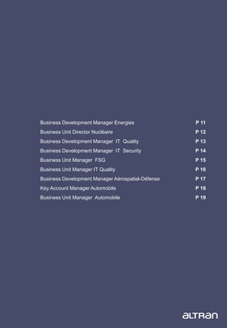 10
Business Development Manager Energies P 11
Business Unit Director Nucléaire P 12
Business Development Manager IT Quality P 13
Business Development Manager IT Security P 14
Business Unit Manager FSG P 15
Business Unit Manager IT Quality P 16
Business Development Manager Aérospatial-Défense P 17
Key Account Manager Automobile P 18
Business Unit Manager Automobile P 19
 