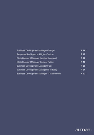 15
Business Development Manager Energie P 16
Responsable d’Agence (Région Centre) P 17
Global Account Manager (secteur bancaire) P 18
Global Account Manager Secteur Public P 19
Business Development Manager FSG P 20
Business Development Manager IT Industry P 21
Business Development Manager IT Automobile P 22
 