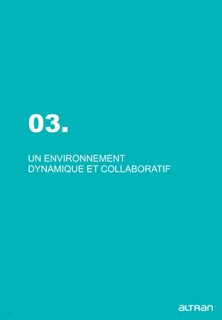 57
03.
UN ENVIRONNEMENT
DYNAMIQUE ET COLLABORATIF
 
