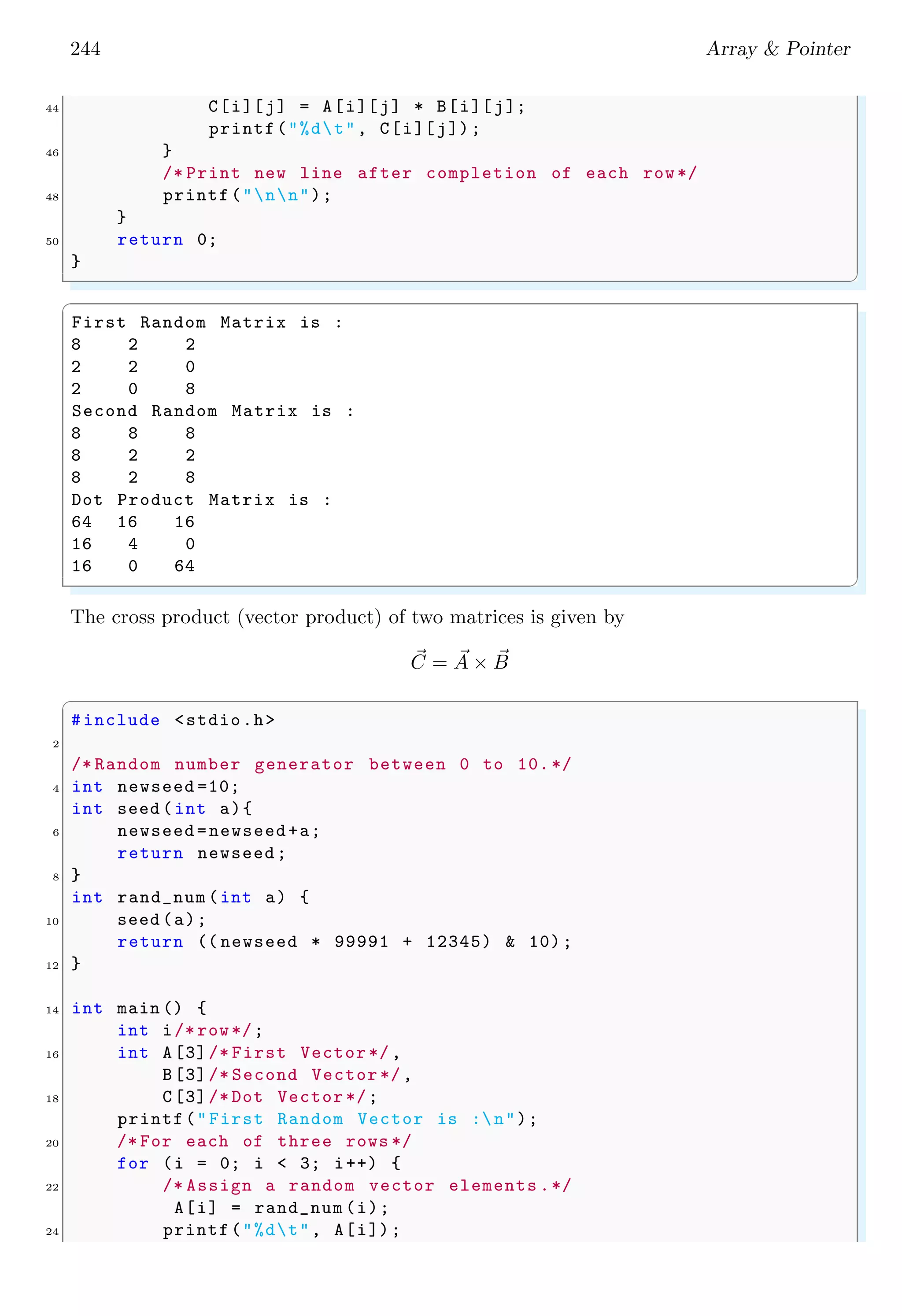 230 Basic C
Astray Result
Sometimes when a float data type number is printed in output console, it gives strange
result. Like 3.1 prints as 3.0999999. Its reason is that most hardware uses base 2 for
floating-point numbers rather than base 10. All the fractions in base 10 (decimal form) can
not be represented in base 2 (binary form). This is why, decimal fraction 3.1 sometimes
printed as 3.0999999.
Double Floating Point
A double is 64 bits long and has three components, (i) a sign bit (first bit from left side),
(ii) exponent (next 11 bits from left side) and (iii) mantissa (rest of 52 bits). A double
point floating point number is written as
f = ±m × b±e
Here, m is mantissa of the number, b is base either ‘10’ or ‘e’ or ‘2’ and n is exponent
of the floating type number. In computers, the base is ‘2’. Binary number 1111111111
equivalent to decimal 1023 is used as Exponent bias.
1.12.5 Zero Crossing
A function is said to be zero-crossing function if its sign changes when its independent
variable crosses to zero in a number line. For example
f(x) = x; for − 1 < x < 1
changes its sign when x crosses to zero. Similarly
f(x) = sin(x); for − 4 < x < 4
is also a zero crossing function which changes its sign when x crosses to zero. Zero crossing
has emmence importance in electrical and computer science.
Limit At Zero
In mathematics, limit is a finite value of a continuous function at a given point. It is
represented as
lim
x→a
f(x) = k
Where k is fininte value of the function at given point ‘a’. If ‘a’ is zero then some functions
behave strangly and do not give finite value, i.e. converging value at the point of limit.
Assume a function, here y = sin(x), which converges to a finite value at point ‘0’
lim
x→0
y = lim
x→0
sin(x) = 0
x
y
b
(0, 0)
 
