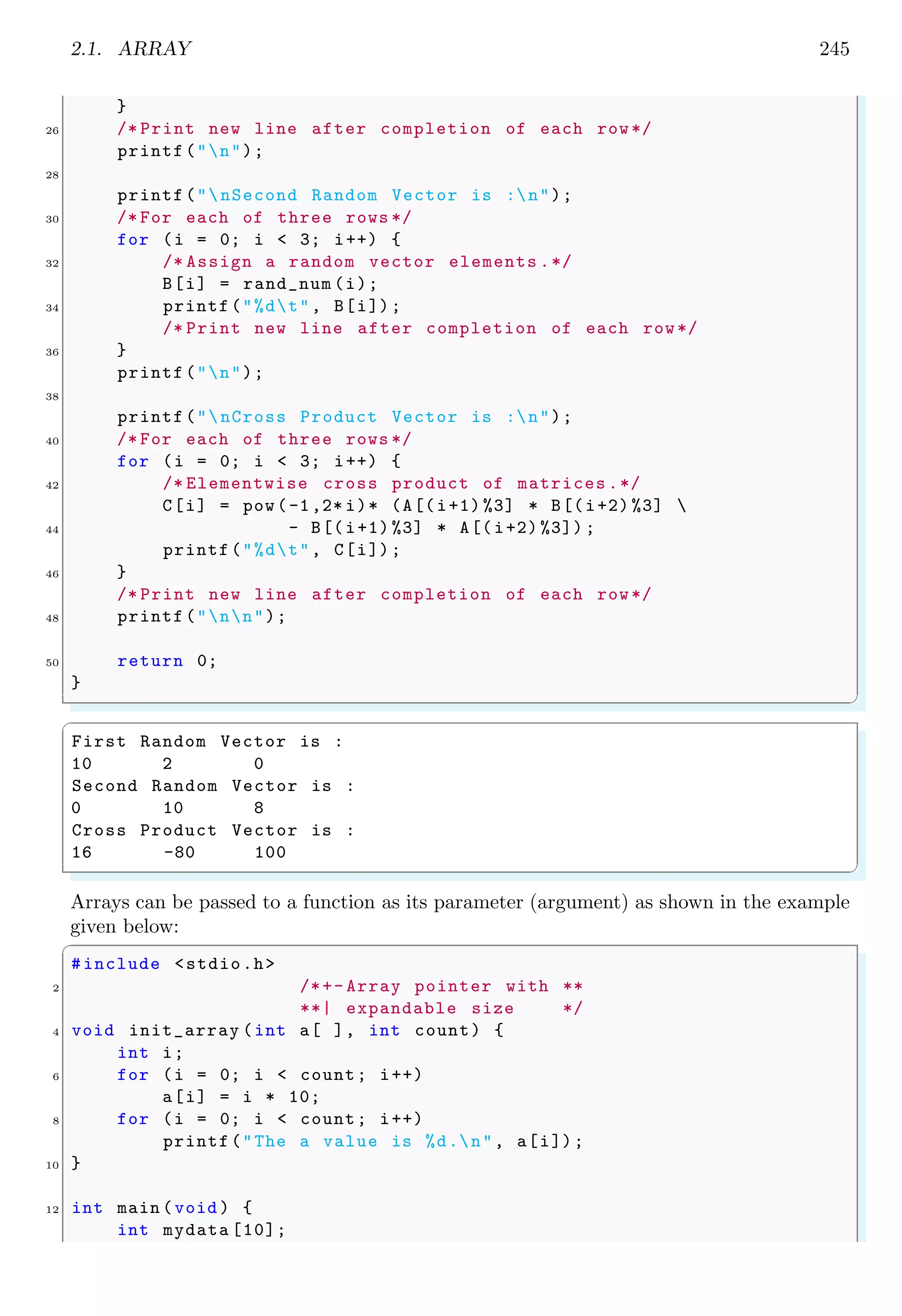 1.12. MATHEMATIS 231
Contrast to these types of functions, fraction functions diverge to ∞ when x → 0. See
the following limit equation for function y = 1/x,
lim
x→0
y = lim
x→0
1
x
= ∞
Now, it is not possible to use this function with other functions in mathematical op-
erations. To avoid it, we take approaching limit to point ‘0’ of the function as given
below:
lim
x→0
y = lim
x→0
1
x
= ∞; when [−∞, 0) < x < (0, ∞]
x
y
b
(0, 0)
Here, ±∞ is acceptable as 1/ ± ∞ = 0, which is a finite value.
1.12.6 Random Number Generator
Following C program is used to generate random numbers. A user defined seed control
the initial random number and subsequent random numbers are used as seed for next
random number. This program given first five random number against a seed value.
✞
#include <stdio.h>
2 extern void SeedToNew (unsigned int x);
extern int MyRand(void );
4
int main (void ) {
6 int count;
unsigned seed ;
8 printf("Please enter seed .n");
while (scanf("%u", &seed ) == 1) {
10 SeedToNew (seed );
for (count = 0; count < 5; count ++)
12 printf("%hdn", MyRand());
printf("Please enter newSeed (q to quit ):n");
14 }
printf("Done n");
16 return 0;
}
18
 