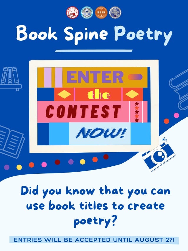 Book Spine Poetry
ENTRIES WILL BE ACCEPTED UNTIL AUGUST 27!
Did you know that you can
use book titles to create
poetry?


ENTER
the
the
the




C O N T E S T
C O N T E S T
NOW!
NOW!
 
