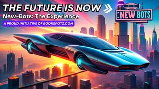New Bots - The Experience (AI Presentation)