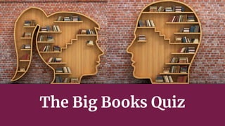 The Big Books Quiz
 
